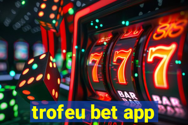 trofeu bet app